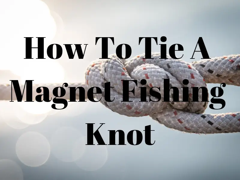 A photo of a magnet fishing knot